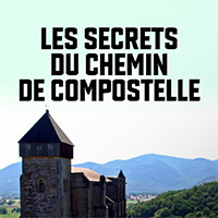 Les Secrets Du Chemin De Compostelle